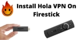 How To Install Hola VPN On Firestick?