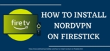 How To Install NordVPN On Firestick? Does NordVPN Work With Kodi?