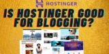 Is Hostinger Good for Blogging?