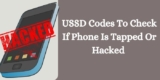 USSD Codes To Check If Phone Is Tapped Or Hacked 2025