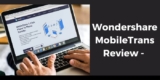 Wondershare MobileTrans Review 2025 – Is Wondershare MobileTrans Safe?