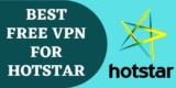 Best Free VPN For Hotstar 2025 | 7 Free VPNs To Unblock Hotstar